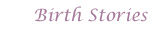 Birth Stories