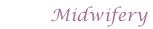 Midwifery